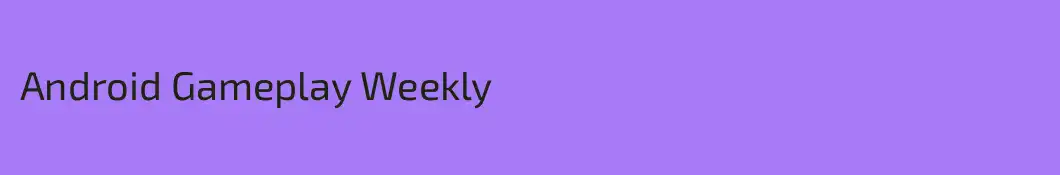 Android Gameplay Weekly